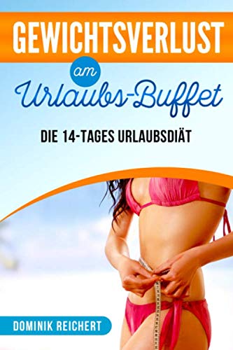 Gewichtsverlust am Urlaubs-Buffet: Die 14-Tages Urlaubsdiät Health, Nutrition & Fitness
