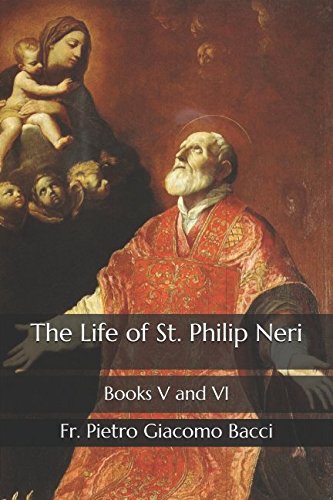 The Life of St. Philip Neri: Books V and VI Politics & Society