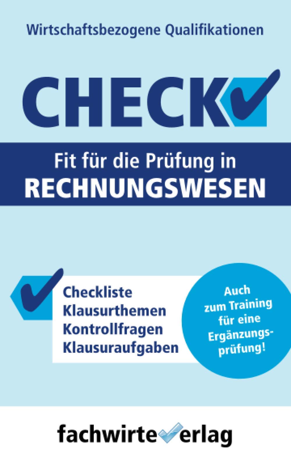 Rechnungswesen - Check!: Fit für die Prüfung "Wirtschaftsbezogene Qualifikationen" Learning & Reference