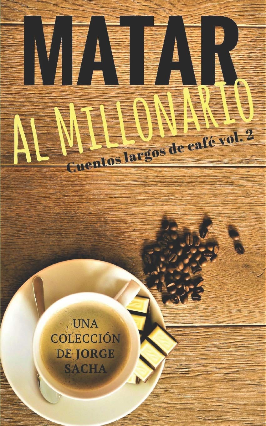 Matar al millonario (Cuentos largos de café, Band 2) Essays & Short Stories