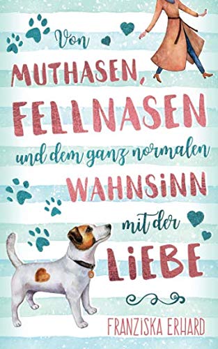 Von Muthasen, Fellnasen und dem ganz normalen Wahnsinn mit der Liebe Health, Nutrition & Fitness