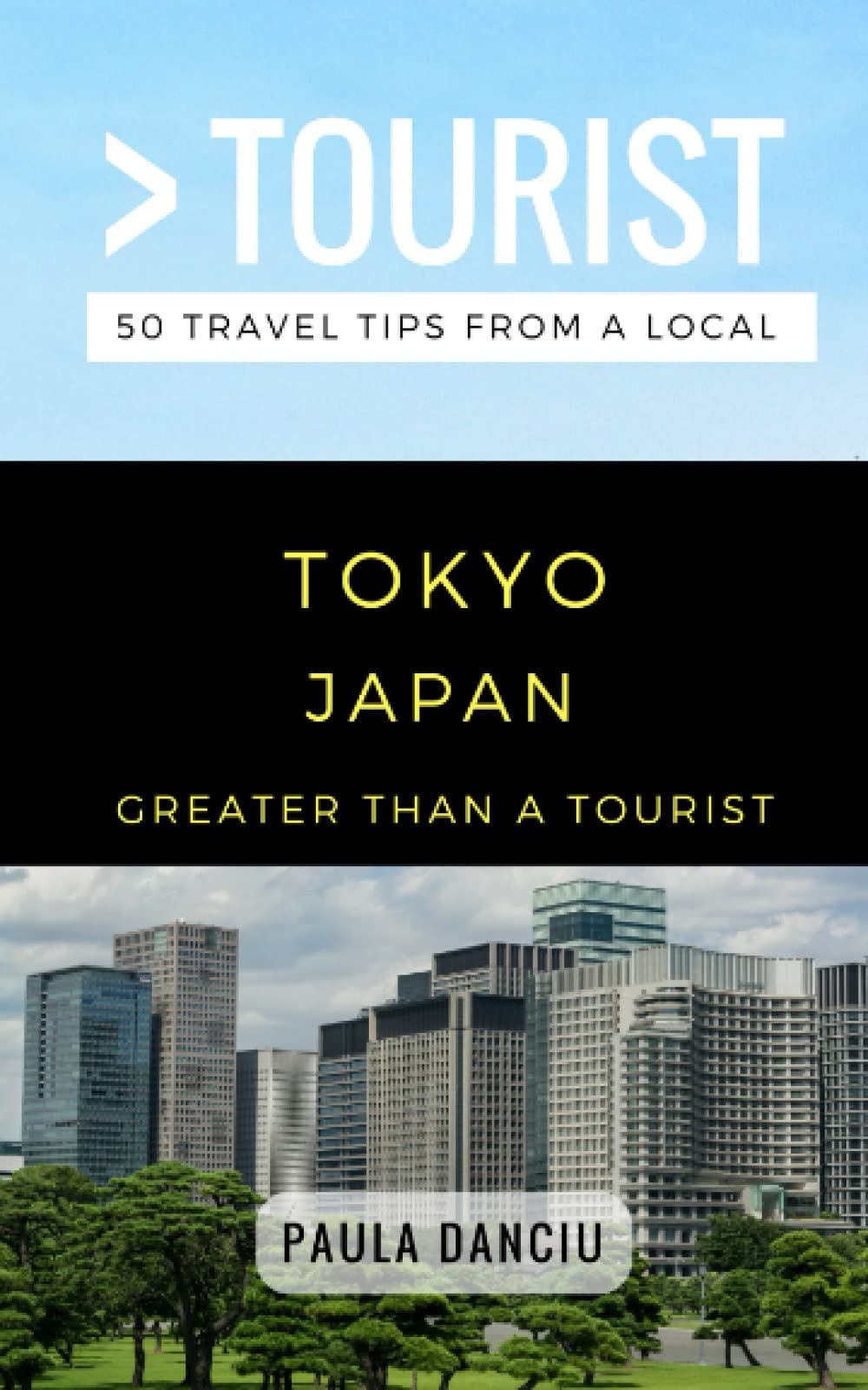 Greater Than a Tourist- Tokyo Japan: 50 Travel Tips from a Local (Greater Than a Tourist Japan) Leisure, Home & Garden