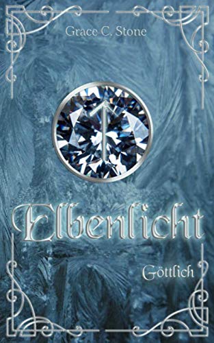 Elbenlicht: Göttlich (Elbenlicht-Saga, Band 2) Urban Fantasy