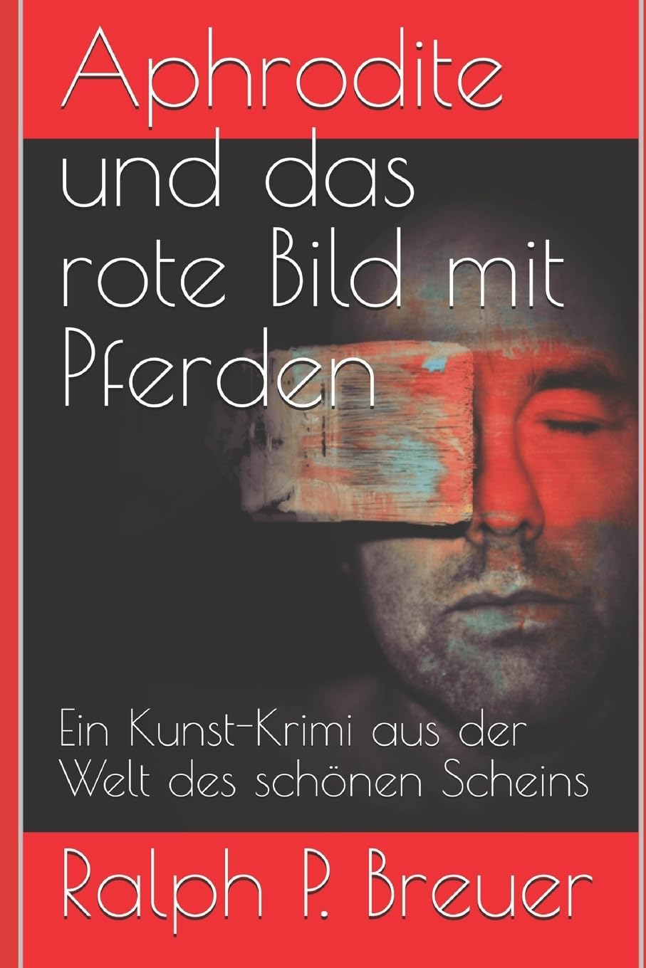 Aphrodite und das rote Bild mit Pferden: Ein Kunst-Krimi aus der Welt des schönen Scheins Contemporary literature
