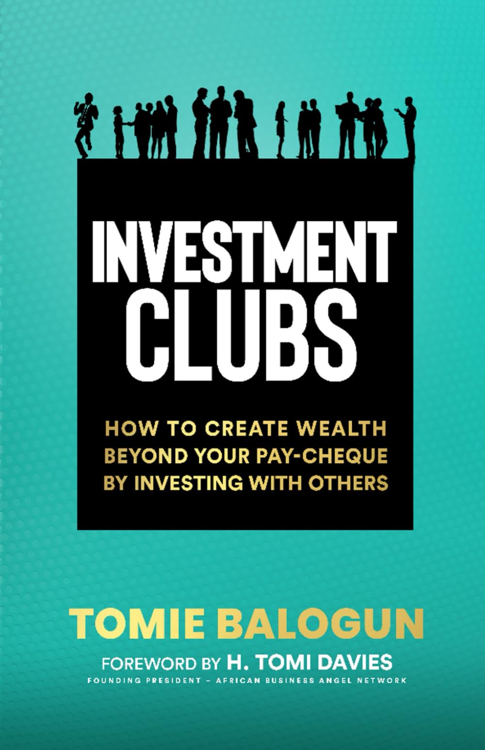 Investment Clubs: How to create wealth beyond your pay-cheque by investing with others book