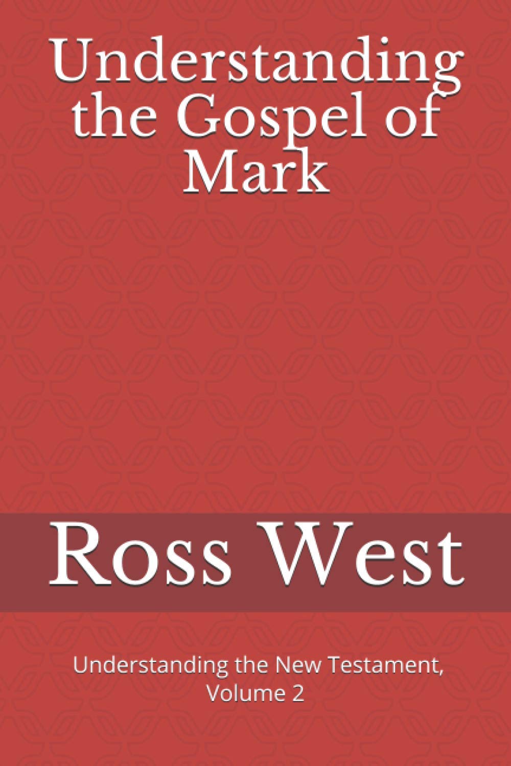 Understanding the Gospel of Mark: Understanding the New Testament, Volume 2 Religion & Esotericism