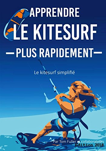 Apprendre Le Kitesurf Plus Rapidement: Le kitesurf simplifié book