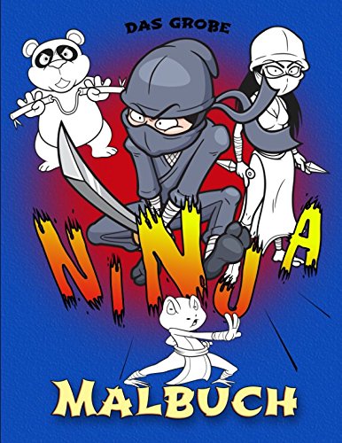 Das große Ninja-Malbuch: Wer ist dein Held? Deine Lieblings-Ninjas zum Ausmalen. Viele Abenteuer warten auf Dich! book