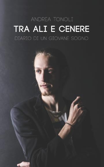 Tra Ali e Cenere: Diario di un giovane sogno book