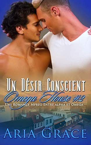 Un Désir Conscient: MPreg Alpha/Omega (Omega House, Band 2) LGBTQ+
