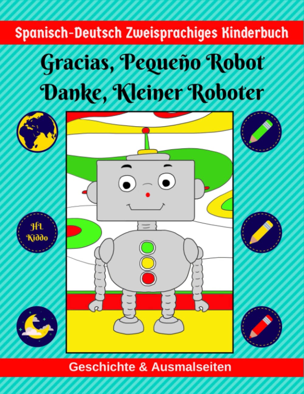 Spanisch-Deutsch Zweisprachiges Kinderbuch | Gracias, Pequeño Robot | Danke, Kleiner Roboter | Geschichte & Ausmalseiten Foreign Languages ​​& Dictionaries