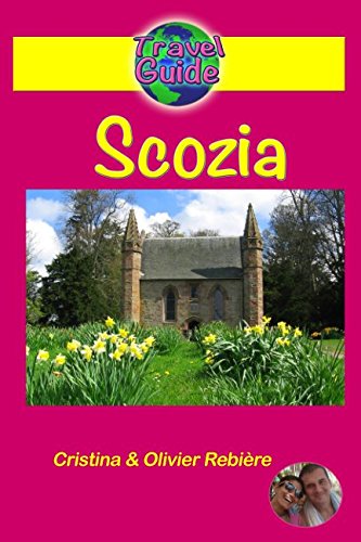 Scozia: Scoprite questo meraviglioso paese - storia, tradizioni e cultura, natura e splendidi paesaggi (Travel Guide, Band 5) Travel Books