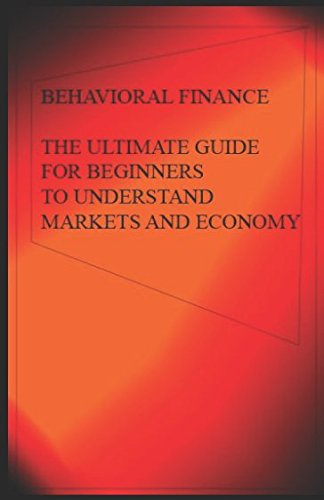 BEHAVIORAL FINANCE: the ultimate beginners guide to understanding the markets (ONE HOUR SERIES, Band 7) Business, Finance & Career