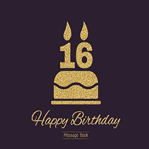 16 Happy Birthday Message Book: Guest Register Log For Family And Friends To Write In (Sweet Sixteen Gifts, Band 48) Home & Household