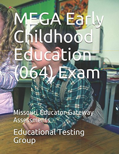 MEGA Early Childhood Education (064) Exam: Missouri Educator Gateway Assessments Study Guides