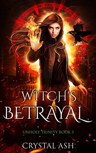 Witch's Betrayal: A Reverse Harem Urban Fantasy (Unholy Trinity, Band 3) Urban Fantasy
