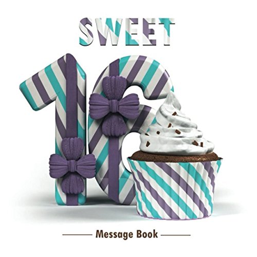 Sweet 16 Message Book: Guest Memory Keepsake Milestone Birthday Celebration Blank And Lined Pages Journal With Gift Log (Sweet Sixteen Gifts, Band 52) Reference Books