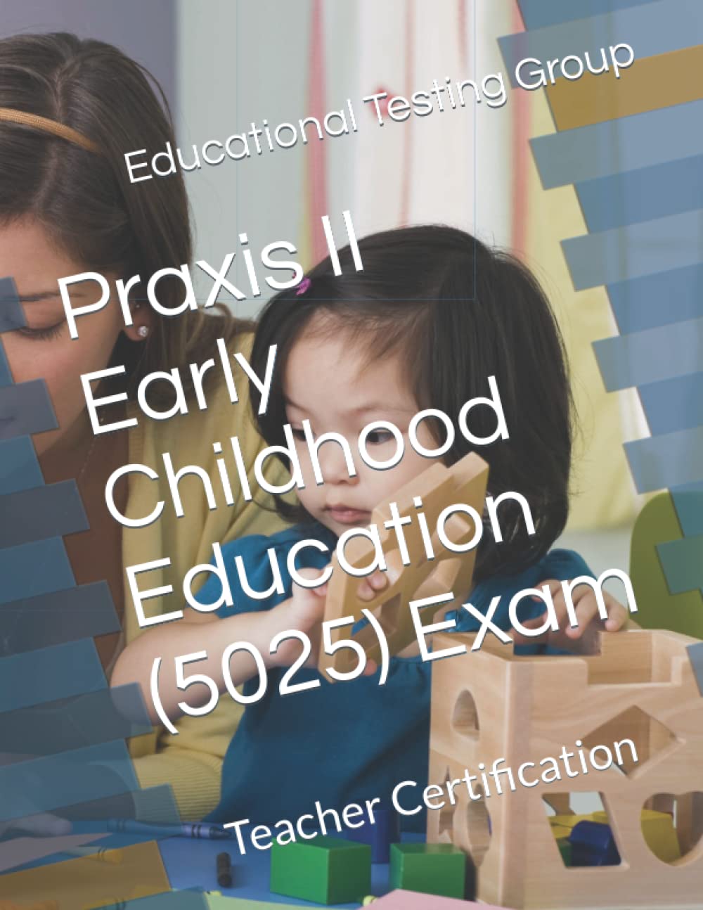 Praxis II Early Childhood Education (5025) Exam: Teacher Certification Study Guides