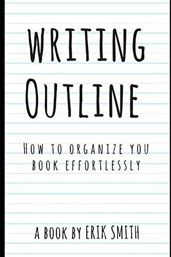 Writing Outline: How to organize you book effortlessly Contemporary literature