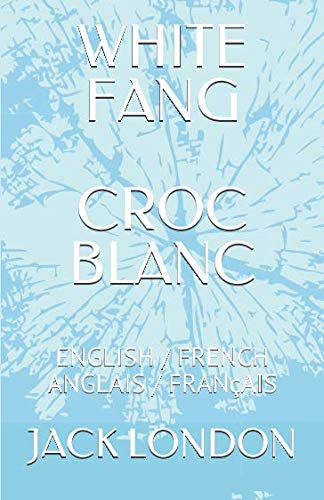 WHITE FANG CROC BLANC: ENGLISH / FRENCH ANGLAIS / FRANçAIS Action & Adventure