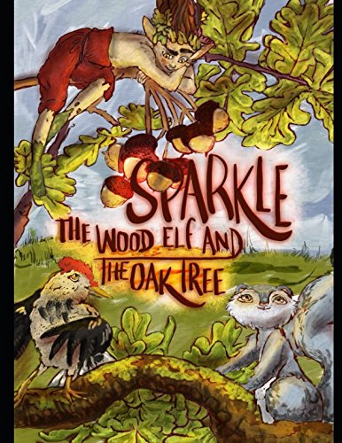 Sparkle the Wood Elf and the Oak Tree (Illustrated) Fairy Tales & Legends