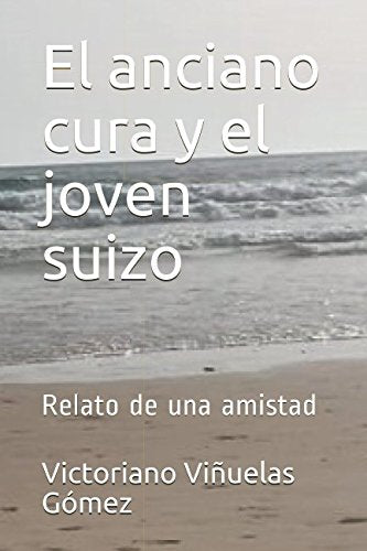 El anciano cura y el joven suizo: Relato de una amistad Holiday Reading
