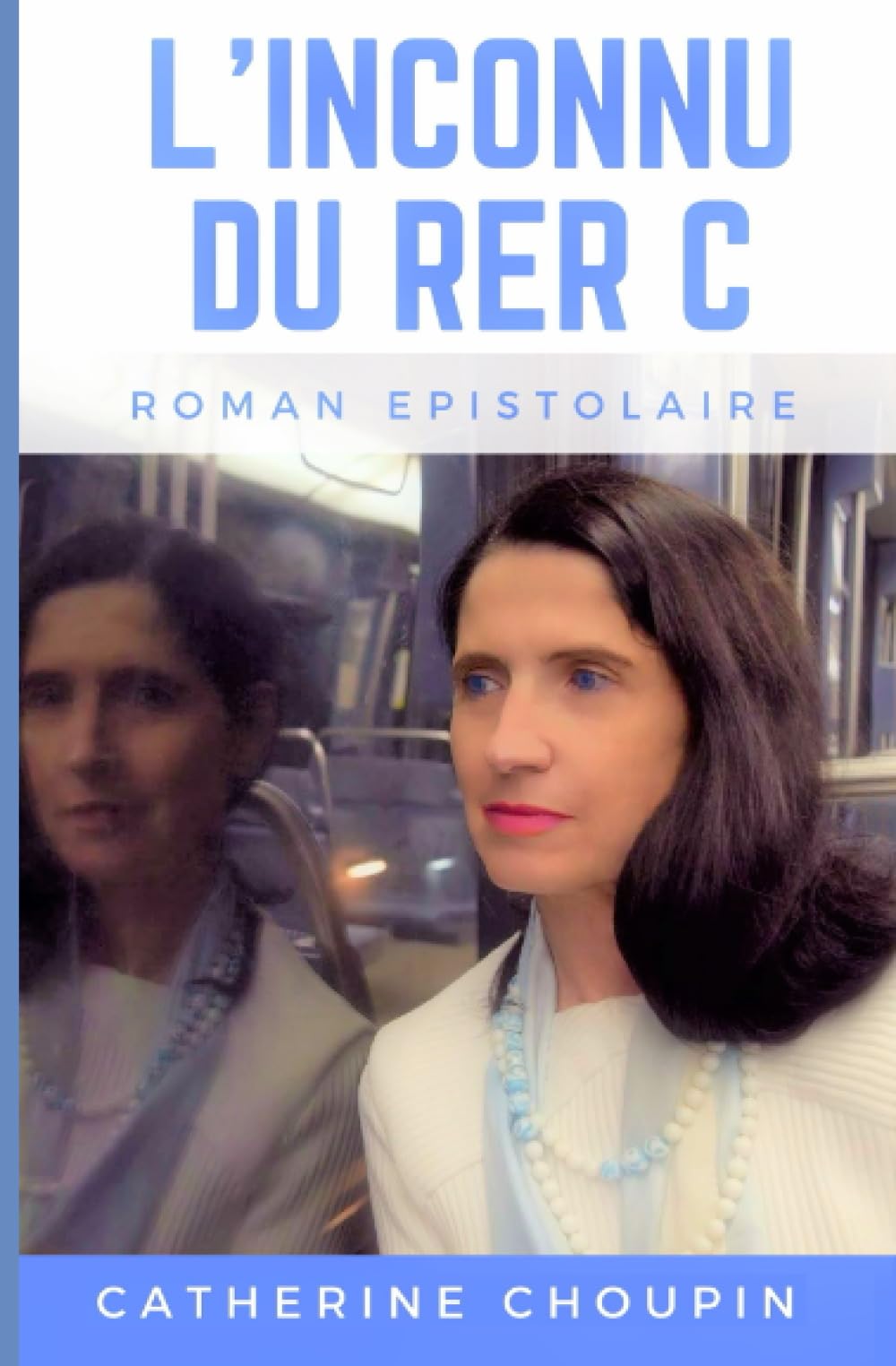 L'Inconnu du RER C: Roman épistolaire Humour & Satire