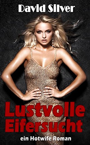 Lustvolle Eifersucht - ein Hotwife Roman Eroticism