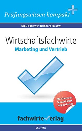 Wirtschaftsfachwirte: Marketing und Vertrieb: Vorbereitung auf die IHK-Klausuren Business, Finance & Career
