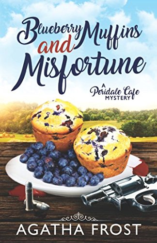 Blueberry Muffins and Misfortune (Peridale Cafe Cozy Mystery, Band 12) Cosy Mystery & Humour