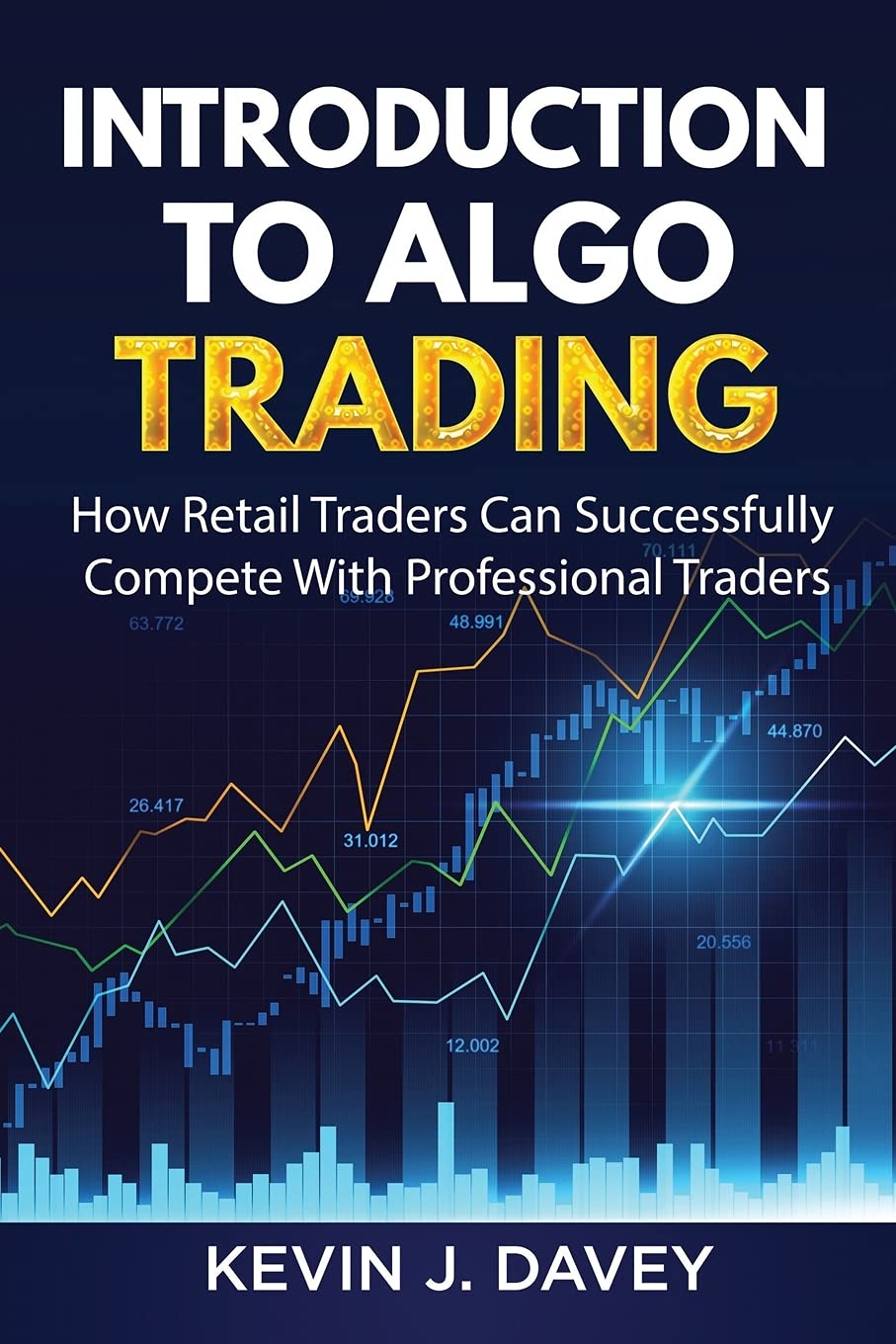 Introduction To Algo Trading: How Retail Traders Can Successfully Compete With Professional Traders (Essential Algo Trading Package) book