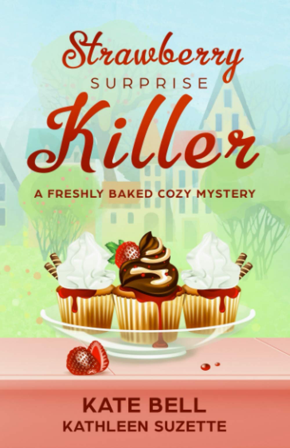 Strawberry Surprise Killer: A Freshly Baked Cozy Mystery, book 7 Cosy Mystery & Humour
