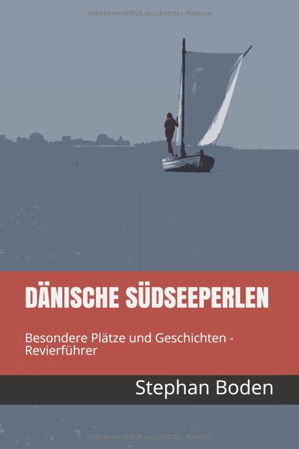 Dänische Südseeperlen: Besondere Plätze und Geschichten (Segel-Revierführer, Band 1) Travel