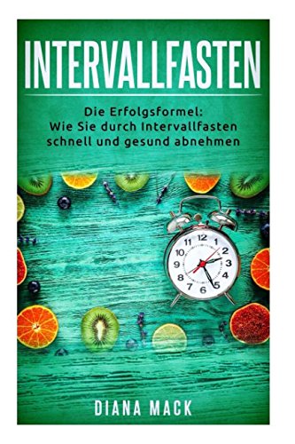 INTERVALLFASTEN: Die Erfolgsformel: Wie Sie durch Intervallfasten schnell und gesund abnehmen - schlank werden durch Intervallfasten inkl. 20 Rezepten zum Nachkochen Sheet Music