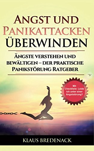 Angst und Panikattacken überwinden: Ängste verstehen und bewältigen – der praktische Panikstörung Ratgeber Medicine