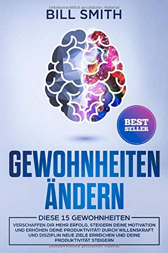 Gewohnheiten ändern: Diese 15 Gewohnheiten verschaffen dir mehr Erfolg, steigern deine Motivation und erhöhen deine Produktivität! Durch Willenskraft und Disziplin neue Ziele erreichen ⇓⇓ Film, Art & Culture
