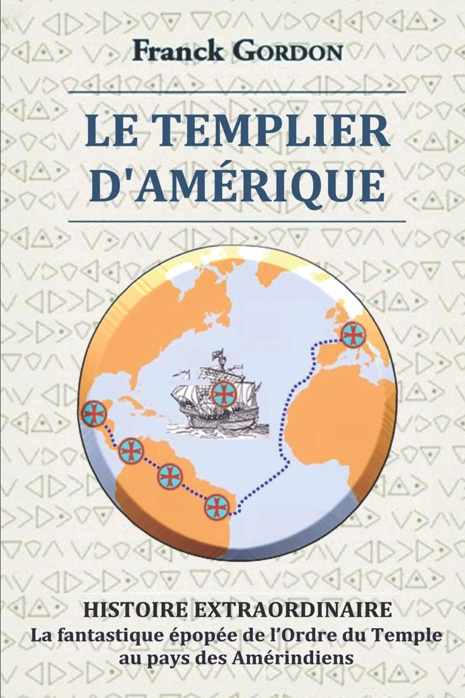LE TEMPLIER D'AMÉRIQUE: Les Découvreurs du Nouveau Monde (La Grande Saga de l'Ordre du Temple, Band 2) Action & Adventure