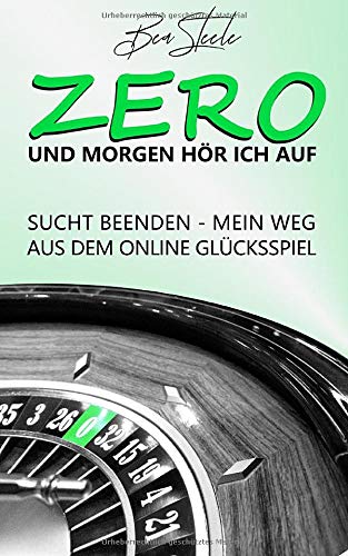 ZERO - Und morgen hör ich auf! Sucht beenden - Mein Weg aus dem online Glücksspiel book