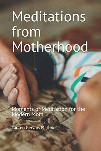 Meditations from Motherhood: Moments of Meditation for the Modern Mom Parents & Children