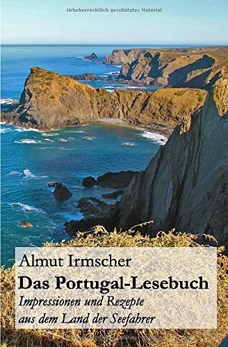 Das Portugal-Lesebuch: Impressionen und Rezepte aus dem Land der Seefahrer Travel