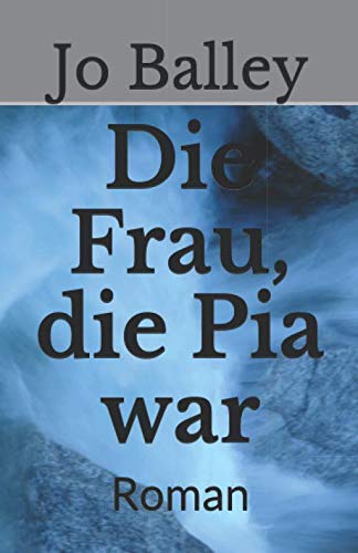 Die Frau, die Pia war: Roman Contemporary literature