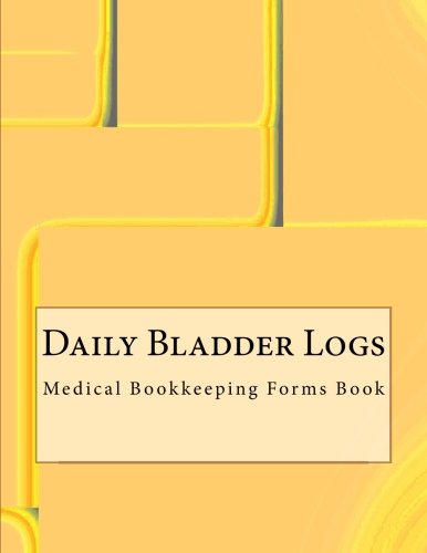 Daily Bladder Logs: Medical Bookkeeping Forms Book Medicine