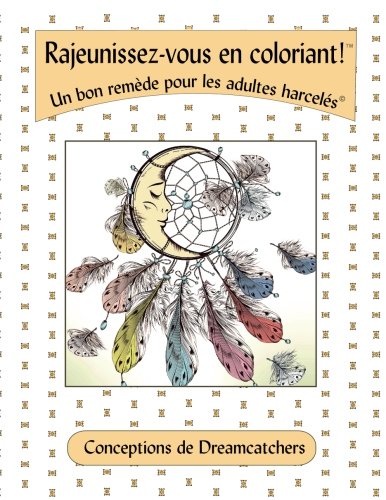 Rajeunissez-vous en coloriant!: Conceptions de Dreamcatcher Hobbies & Crafts