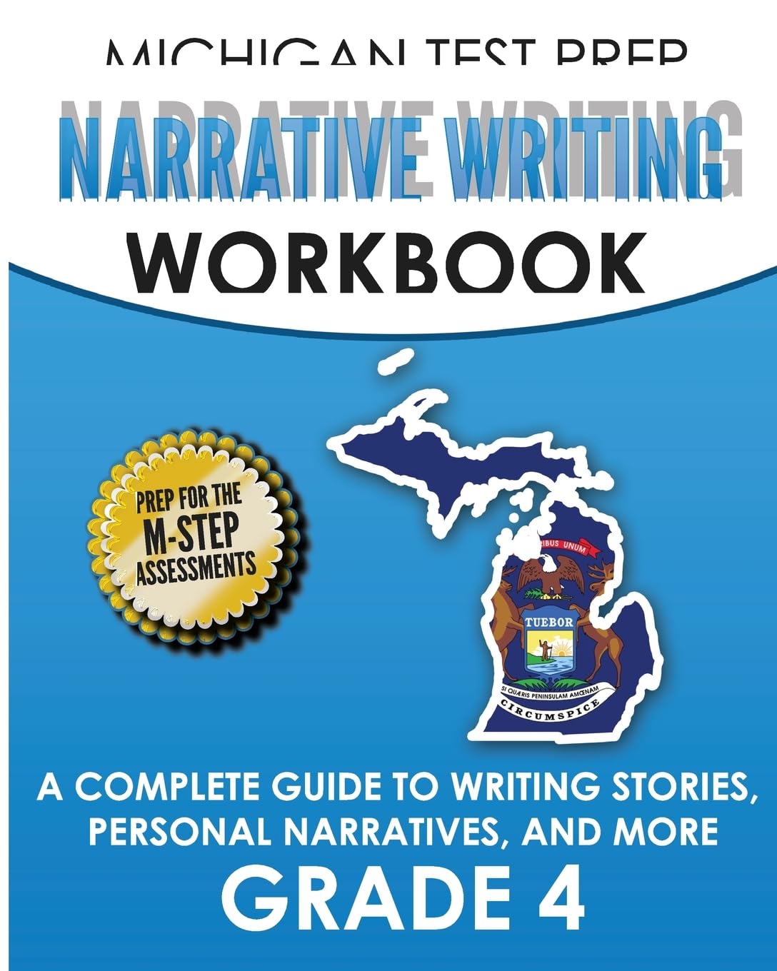 MICHIGAN TEST PREP Narrative Writing Workbook Grade 4: A Complete Guide to Writing Stories, Personal Narratives, and More Education & Training