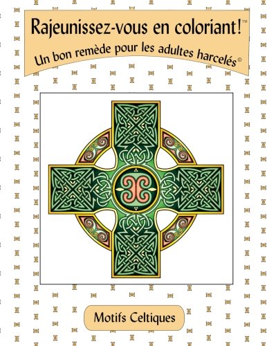 Rajeunissez-vous en coloriant!: Motifs Celtiques Hobbies & Crafts