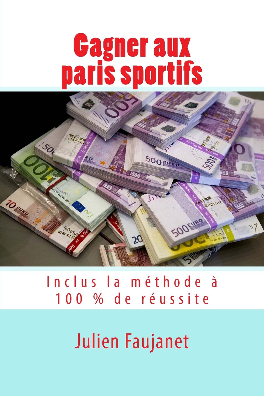 Gagner aux paris sportifs: Inclus la méthode à 100% de réussite book