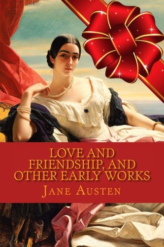 Love and Friendship, and Other Early Works Contemporary Romance