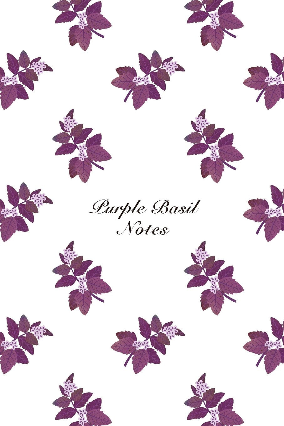 Purple Basil Notes: 6"x9" Unruled Blank Notebook Watercolor Texture Design Vegetable Food Ingredient Pattern Cover. Matte Softcover Note Book Journal Mathematics