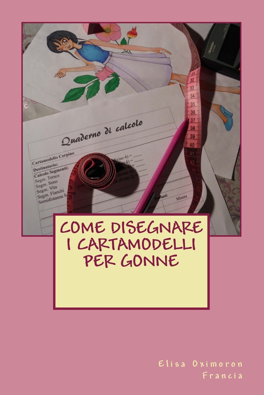 Come disegnare i cartamodelli per gonne: libro di costruzione modellistica per l'abbigliamento book