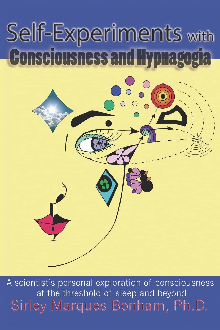 Self-Experiments with Consciousness and Hypnagogia: A scientist's personal exploration of consciousness at the threshold of sleep and beyond Religion & Esotericism